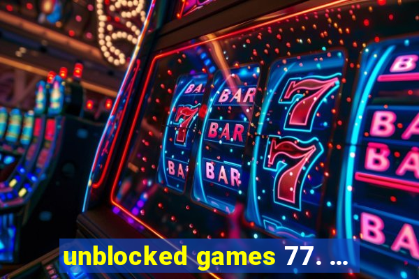 unblocked games 77. ...